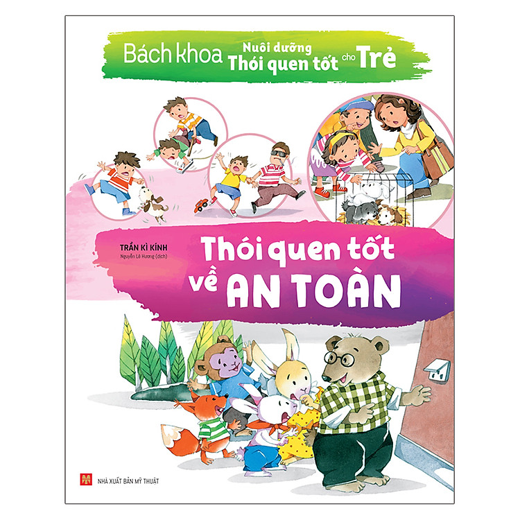 Sách: Bách Khoa Nuôi Dưỡng Thói Quen Tốt Cho Trẻ - Thói Quen Tốt Về An Toàn