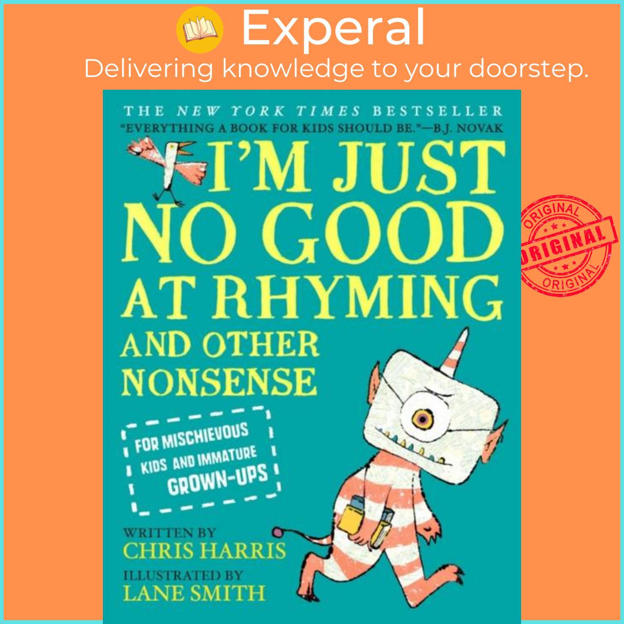 Sách - I'm Just No Good at Rhyming : And Other Nonsense for Mischievous Kids and Immature Gr by  (UK edition, paperback)
