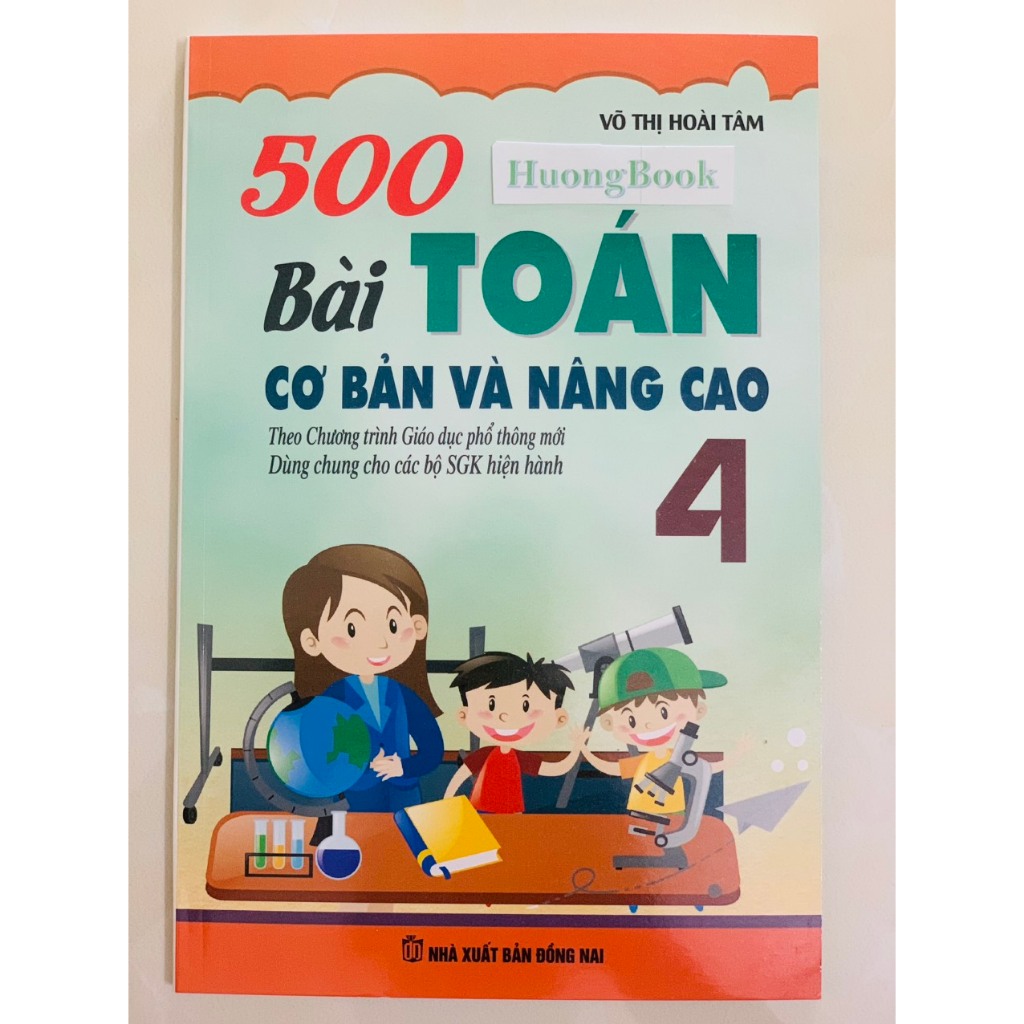 Sách - 500 Bài Toán Cơ Bản Và Nâng Cao Lớp 4 ( Biên soạn theo chương trình GDPT mới ) (BT)