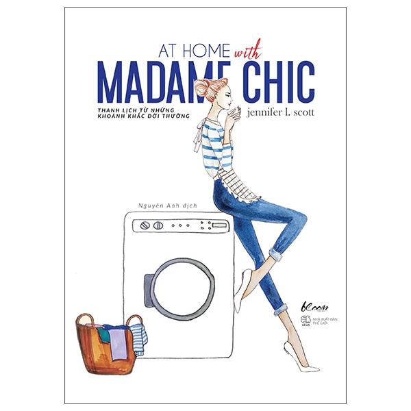 At Home With Madame Chic - Thanh Lịch Từ Những Khoảnh Khắc Đời Thường (Tái Bản 2022)