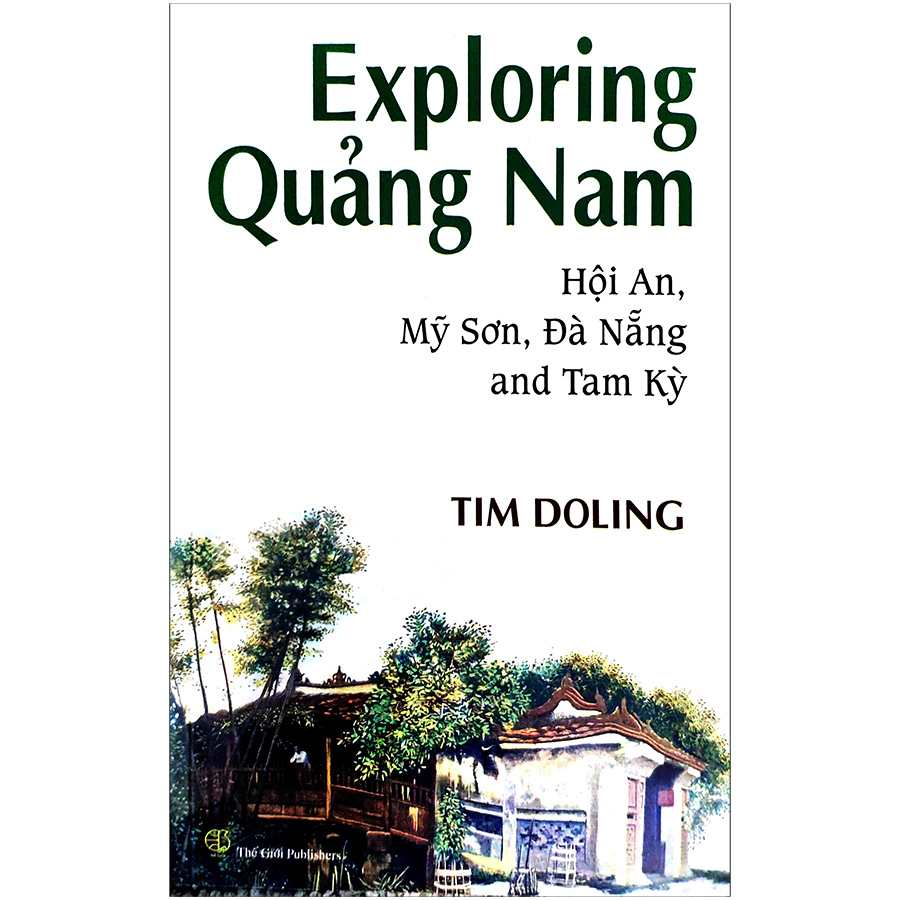 Exploring Quảng Nam - Hội An, Mỹ Sơn, Đà Nẵng And Tam Kỳ (Tiếng Anh)