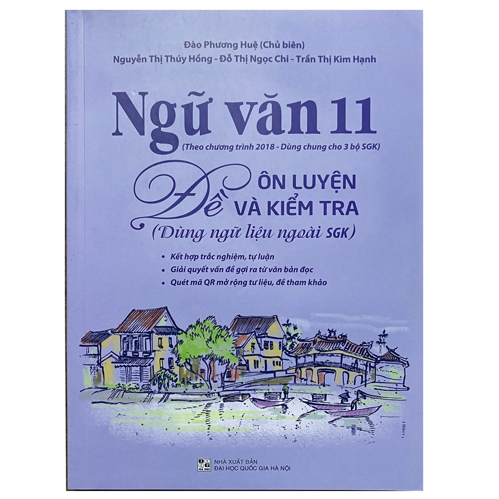 Ngữ văn 11 - Đề ôn luyện và kiểm tra (Dùng ngữ liệu ngoài sgk - Theo chương trình GDPT 2018, Dùng cho 3 bộ SGK)