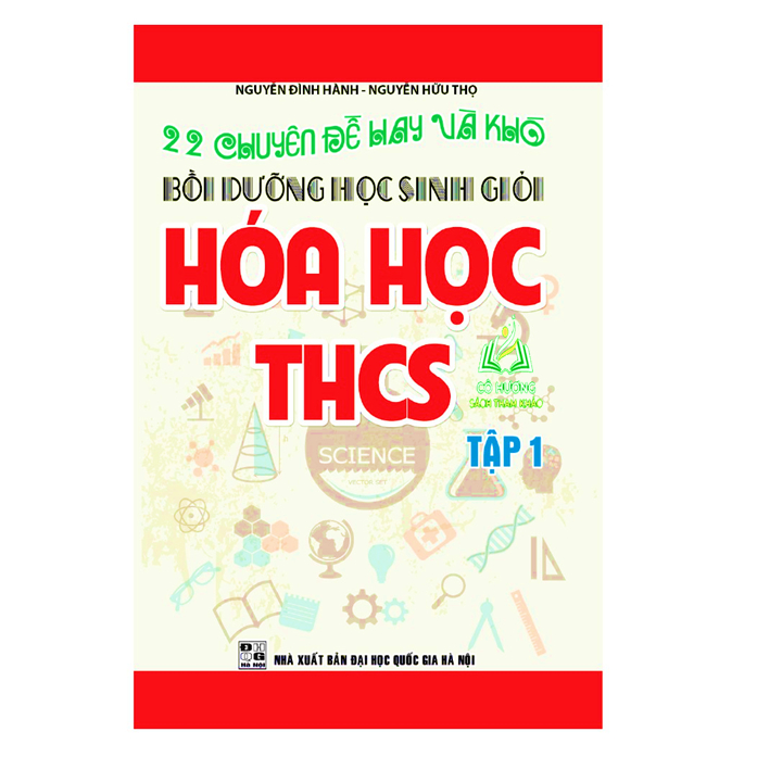 Sách - 22 Chuyên Đề Hay Và Khó Bồi Dưỡng Học Sinh Giỏi Hóa Học Thcs Tập 1