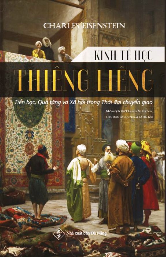 Kinh Tế Học Thiêng Liêng: Tiền Bạc, Quà Tặng Và Xã Hội Trong Thời Đại Chuyển Giao - Charles Eisenstein