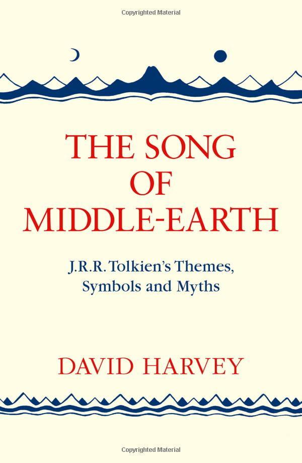 The Song Of Middle-Earth: J. R. R. Tolkien's Themes, Symbols And Myths