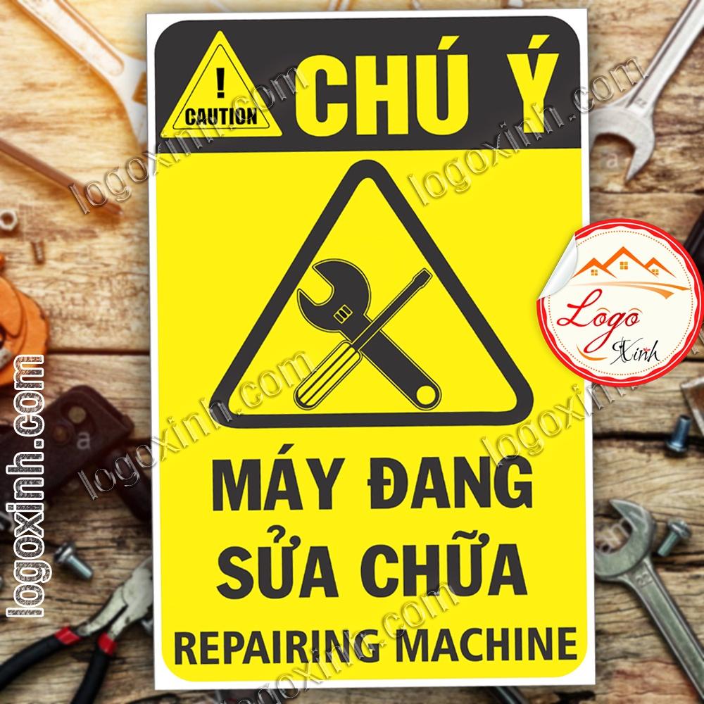 LOGO TEM STICKER CẢNH BÁO MÁY ĐANG SỬA CHỮA, MACHINE REPAIRING - BIỂN CẢNH BÁO AN TOÀN LAO ĐỘNG