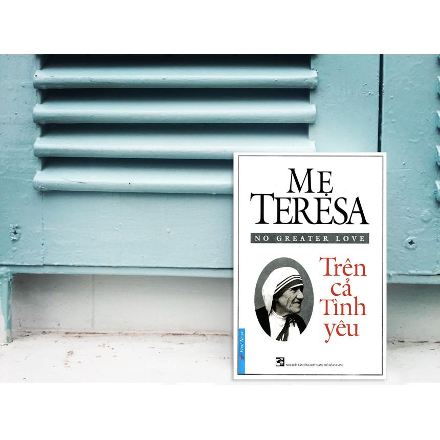 Sách - Mẹ Teresa, Trên Cả Tình Yêu  - First News