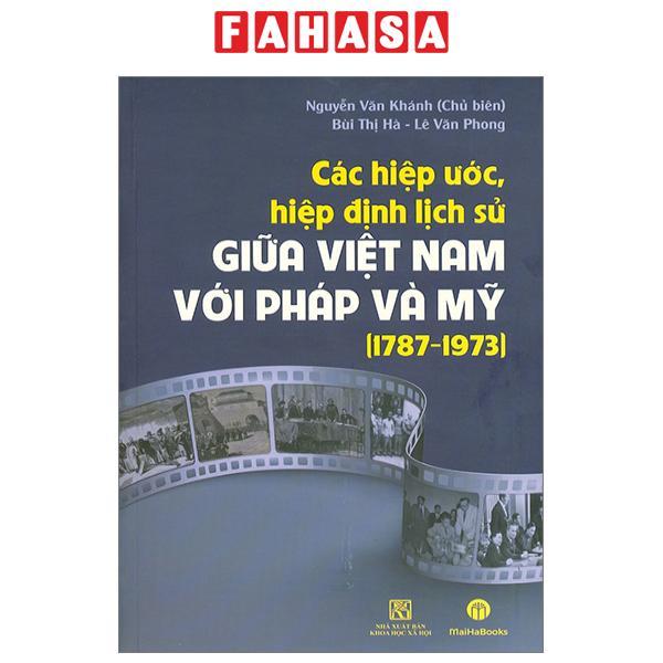 Các Hiệp Ước, Hiệp Định Lịch Sử Giữa Việt Nam Với Pháp Và Mỹ (1787 - 1973)