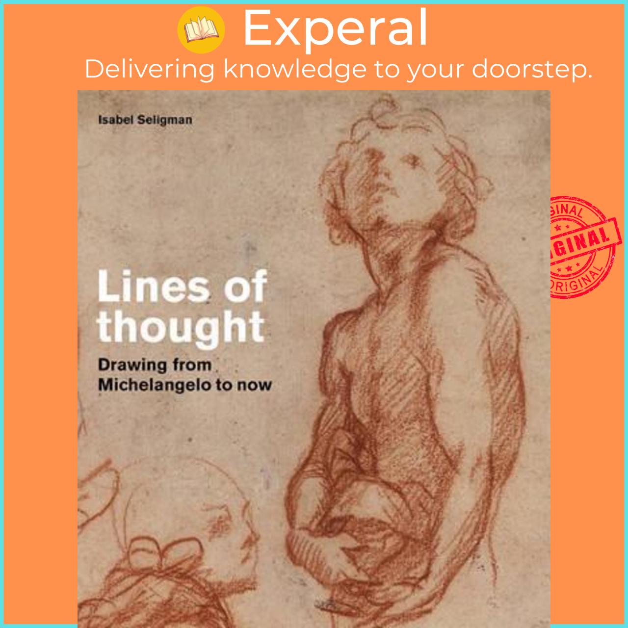 Sách - Lines of thought : Drawing from michelangelo to now by Isabel Seligman