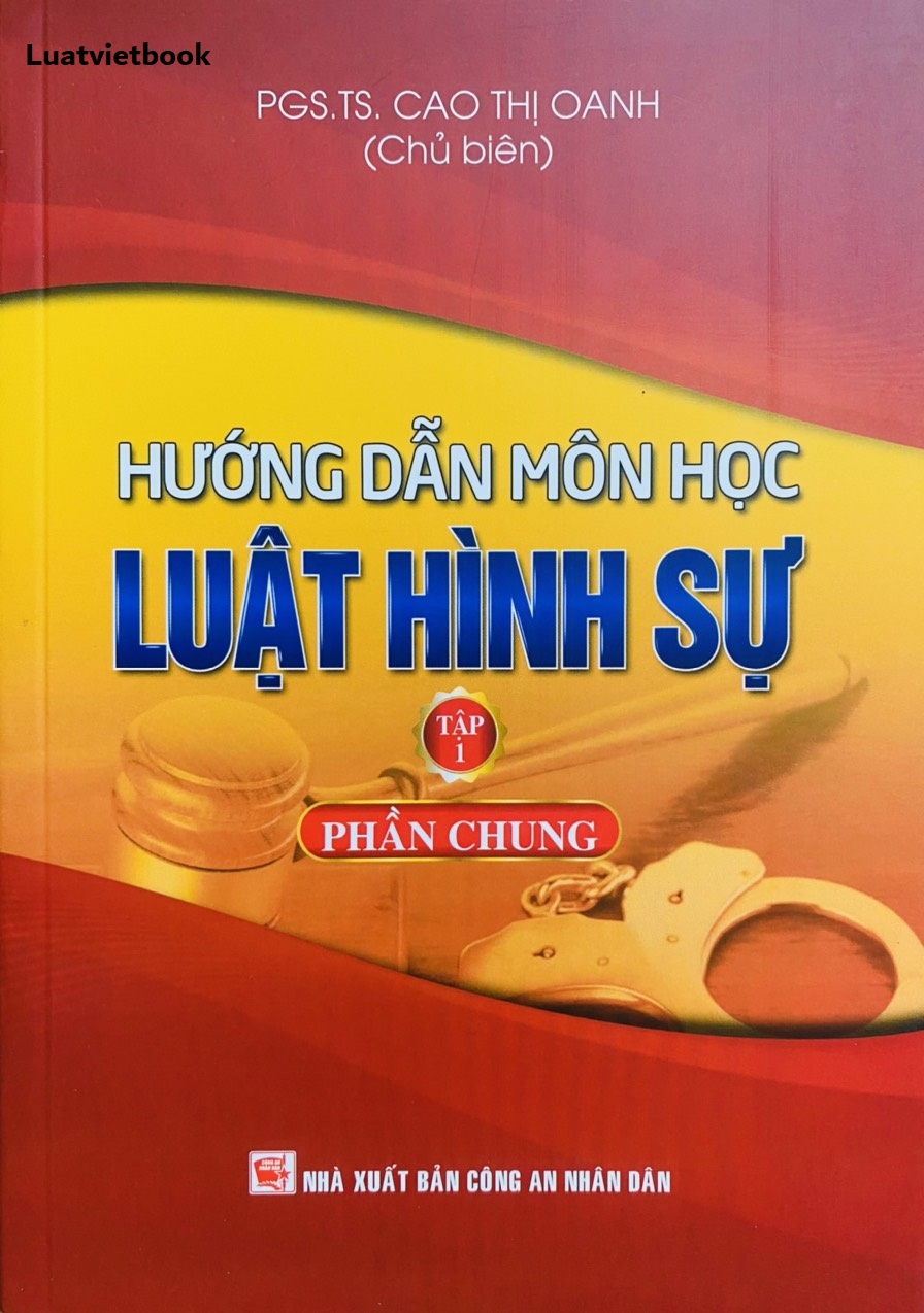 Hướng dẫn môn học Luật Hình Sự  -Tập 1 - Phần Chung