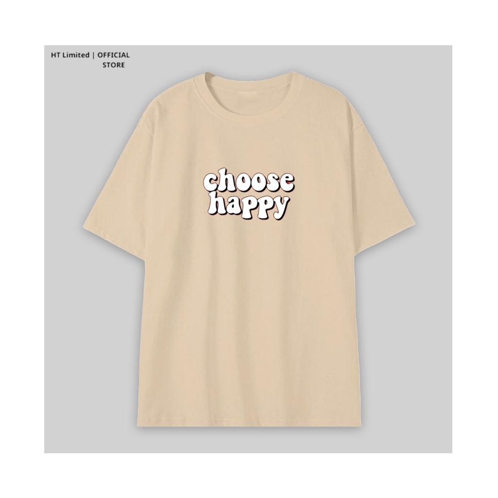 Áo thun thiết kế Unisex họa tiết choose happy basic local brand, Cotton Cao Cấp 100%