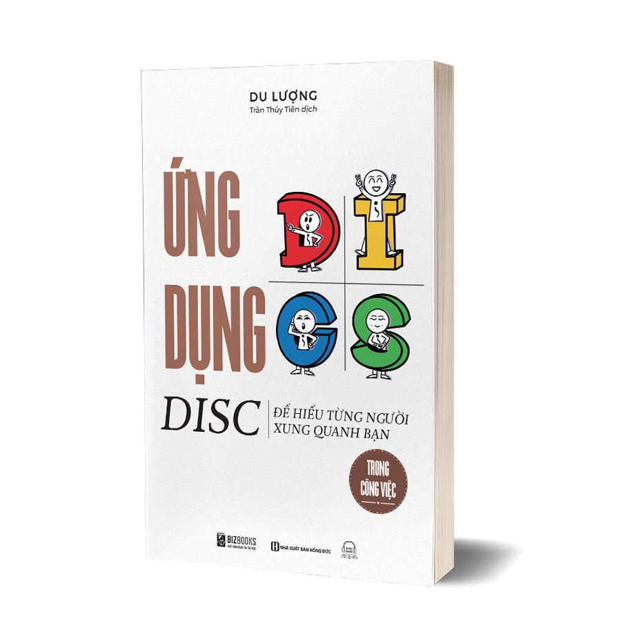 Sách - Ứng Dụng DISC Để Hiểu Từng Người Xung Quanh Bạn Trong Công Việc