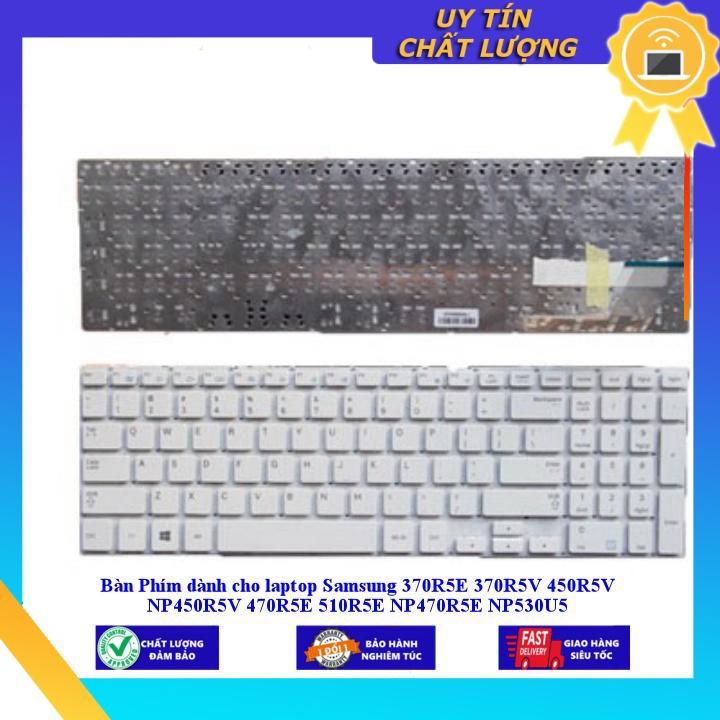 Bàn Phím dùng cho laptop Samsung 370R5E 370R5V 450R5V NP450R5V 470R5E 510R5E NP470R5E NP530U5 - MÀU ĐEN - MỚI 100% MIKEY2216 - Hàng Nhập Khẩu New Seal