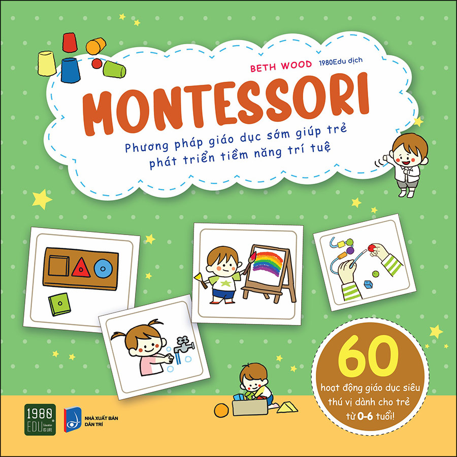 Montessori - Phương Pháp Giáo Dục Sớm Giúp Trẻ Phát Triển Tiềm Năng Trí Tuệ