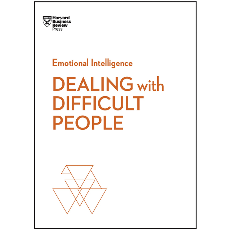 Dealing with Difficult People (Harvard Business Review Emotional Intelligence Series)