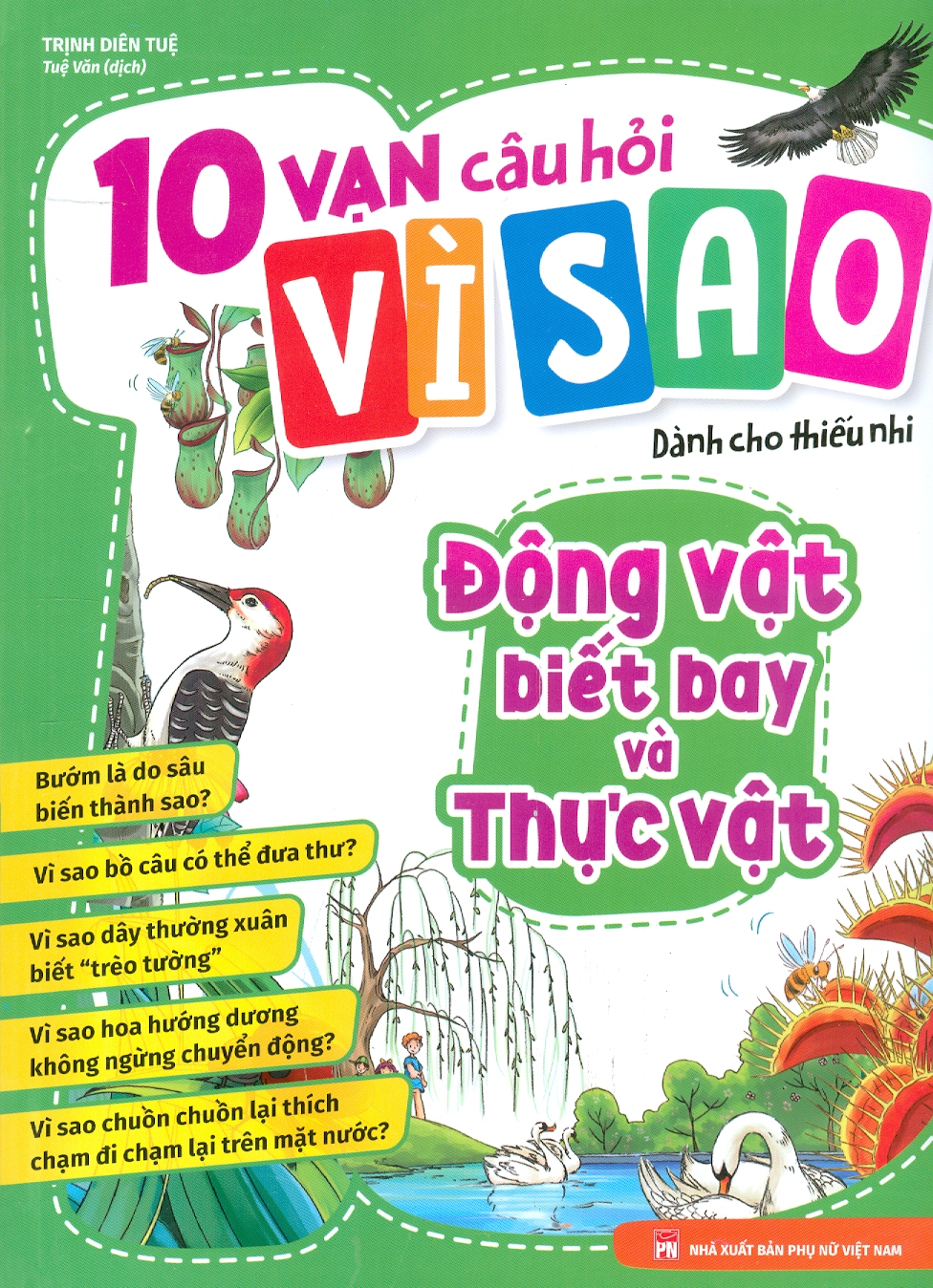 10 Vạn Câu Hỏi Vì Sao Dành Cho Thiếu Nhi - Động Vật Biết Bay Và Thực Vật (In màu)