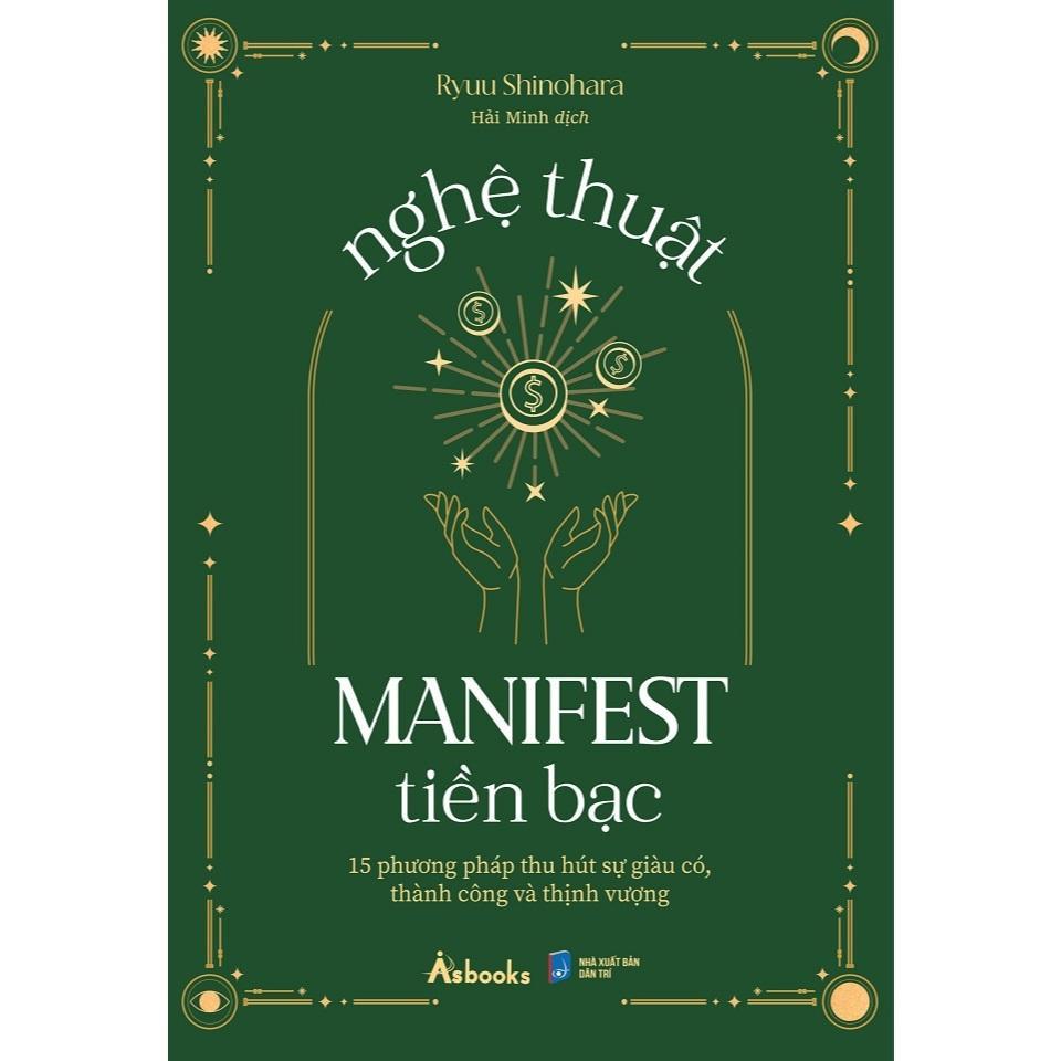 Sách - Nghệ Thuật Manifest Tiền Bạc - 15 Phương Pháp Thu Hút Sự Giàu Có, Thành Công Và Thịnh Vượng - AZ Việt Nam