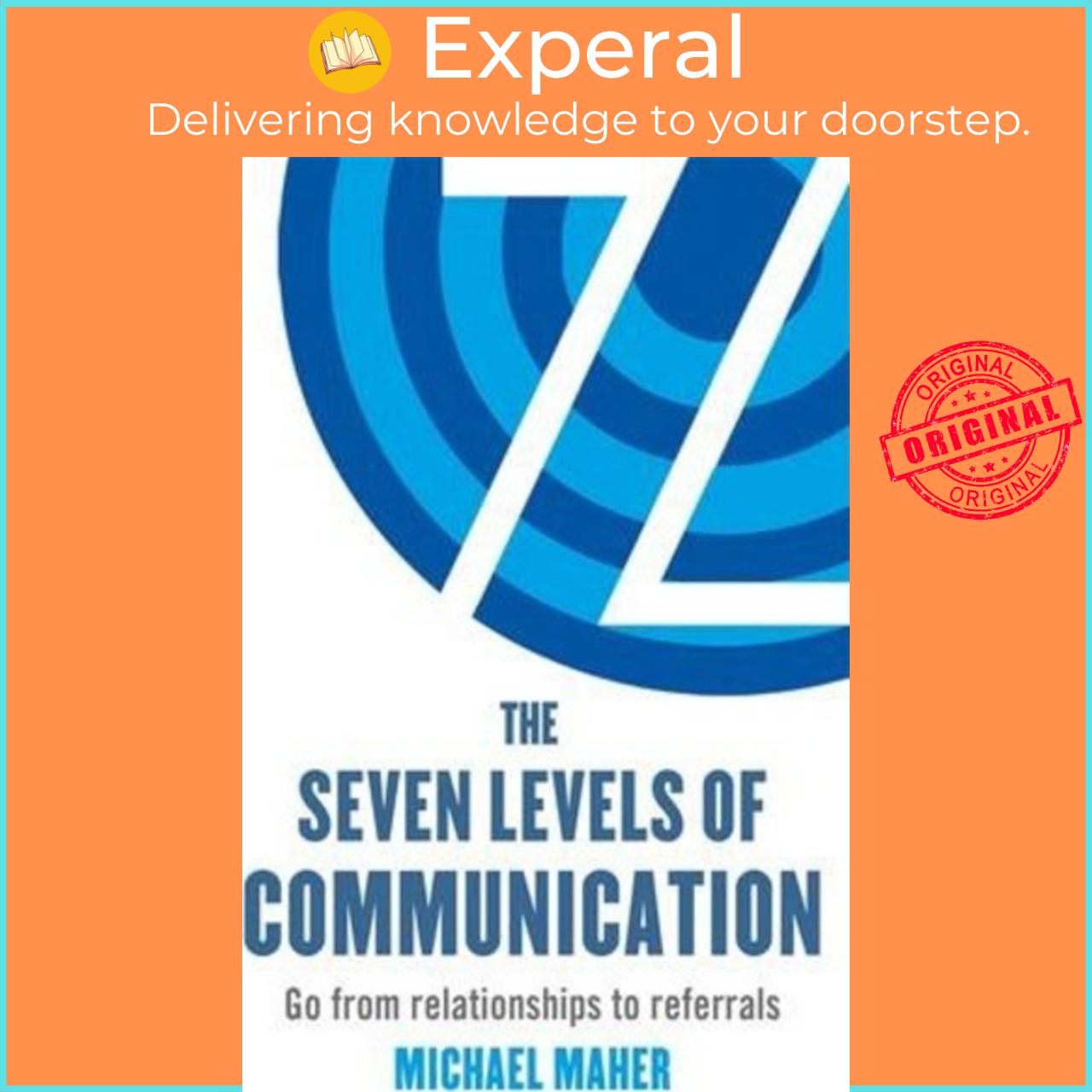 Sách - The Seven Levels of Communication : Go from relationships to referral by Michael J. Maher