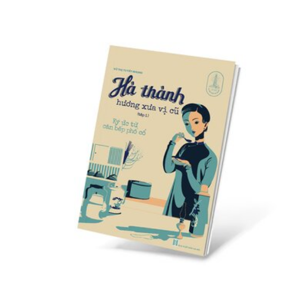 Hà Thành Hương Xưa Vị Cũ - Ký Ức Từ Căn Bếp Phố Cổ