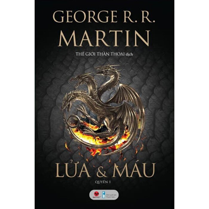 LỬA VÀ MÁU - Georger R. R. Martin - Thế Giới Thần Thoại dịch - (Bộ 2 Tập)