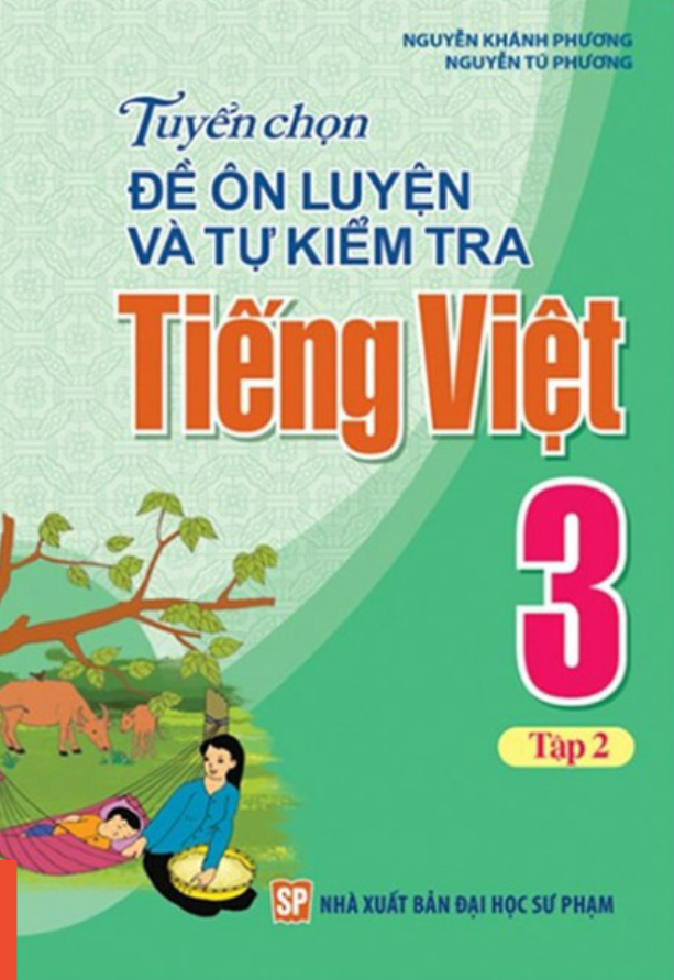 Sách - Tuyển Chọn Đề Ôn Luyện Và Tự Kiểm Tra Tiếng Việt Lớp 3 - Tập 2