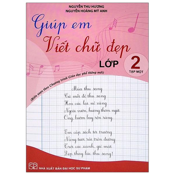 Giúp Em Viết Chữ Đẹp Lớp 2 - Tập 1 (Biên Soạn Theo Chương Trình Giáo Dục Phổ Thông Mới)