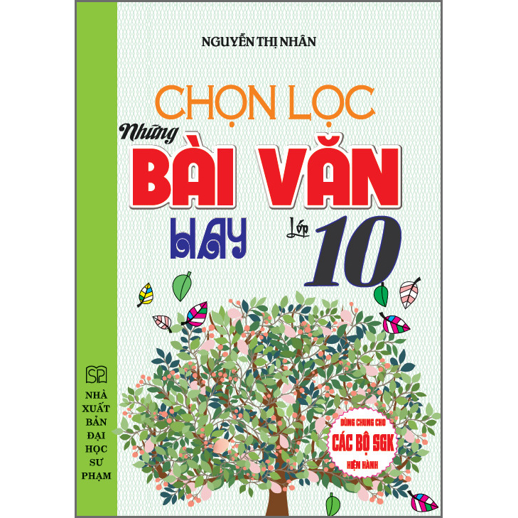 Chọn Lọc Những Bài Văn Hay Lớp 10 (Dùng Chung Cho Các Bộ SGK Hiện Hành)