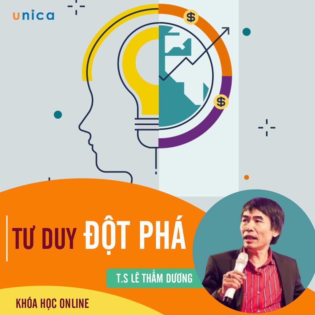 - Khóa học PHÁT TRIỂN CÁ NHÂN-  Phương pháp Tư duy đột phá- Tiến sỹ Lê Thẩm Dương UNICA