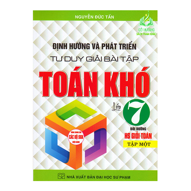 Sách - Định Hướng Và Phát Triển Tư Duy Giải Bài Tập Toán Khó Lớp 7 Tập 1 Dùng Cho Bộ Sách Giáo Khoa Hiện Hành