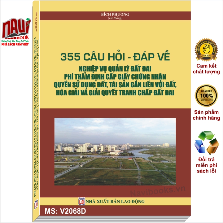 355 Câu Hỏi - Đáp Về Nghiệp Vụ Quản Lý Đất Đai, Phí Thẩm Định Cấp Giấy Chứng Nhận Quyền Sử Dụng Đất, Tài Sản Gắn Liền Với Đất, Hòa Giải Và Giải Quyết Tranh Chấp Đất Đai