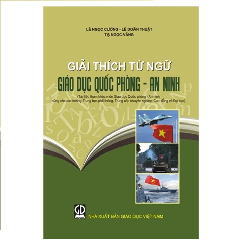 Giải thích từ ngữ giáo dục Quốc phòng – An ninh (Tài liệu tham khảo môn Giáo dục quốc phòng – an ninh dùng cho các trường Trung học phổ thông, Trung cấp chuyên nghiệp, Cao đẳng và Đại học)