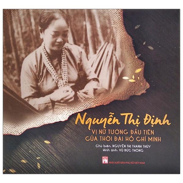 Nguyễn Thị Định - Vị Nữ Tướng Đầu Tiên Của Thời Đại Hồ Chí Minh