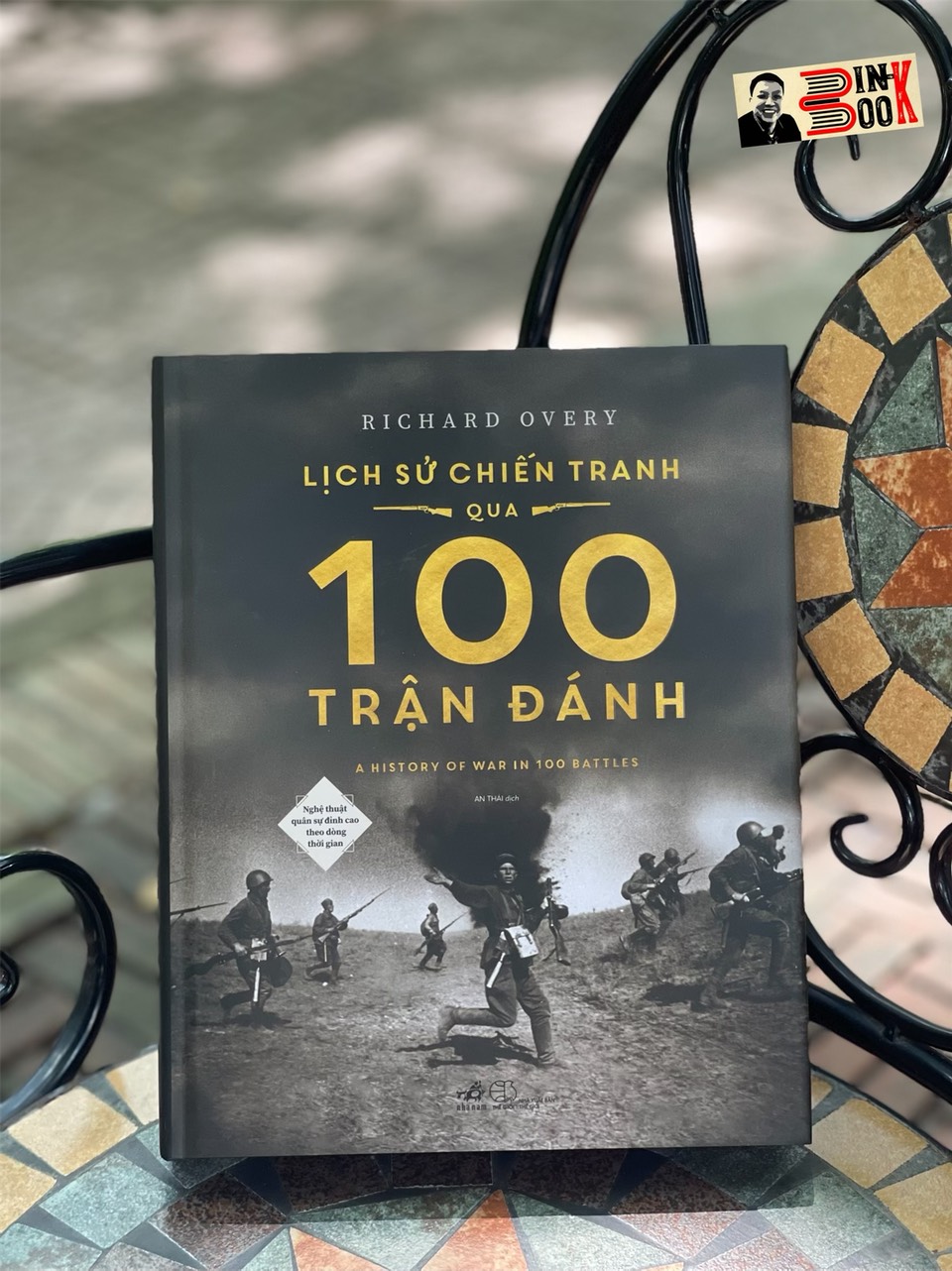 (Bìa cứng) LỊCH SỬ CHIẾN TRANH QUA 100 TRẬN ĐÁNH (NGHỆ THUẬT QUÂN SỰ ĐỈNH CAO THEO DÒNG THỜI GIAN) – Richard Overy - An Thái dịch - Nhã Nam - NXB Thế Giới