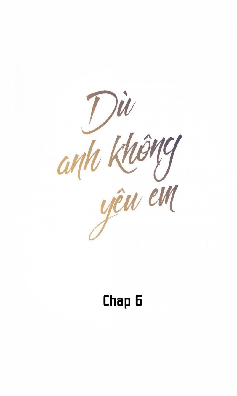 Dù Anh Không Yêu Em chapter 6