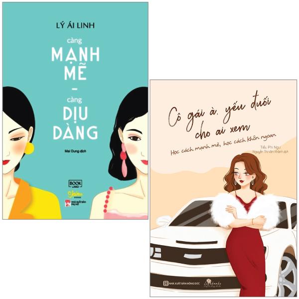 Combo Sách Cô Gái À, Yếu Đuối Cho Ai Xem + Càng Mạnh Mẽ, Càng Dịu Dàng
