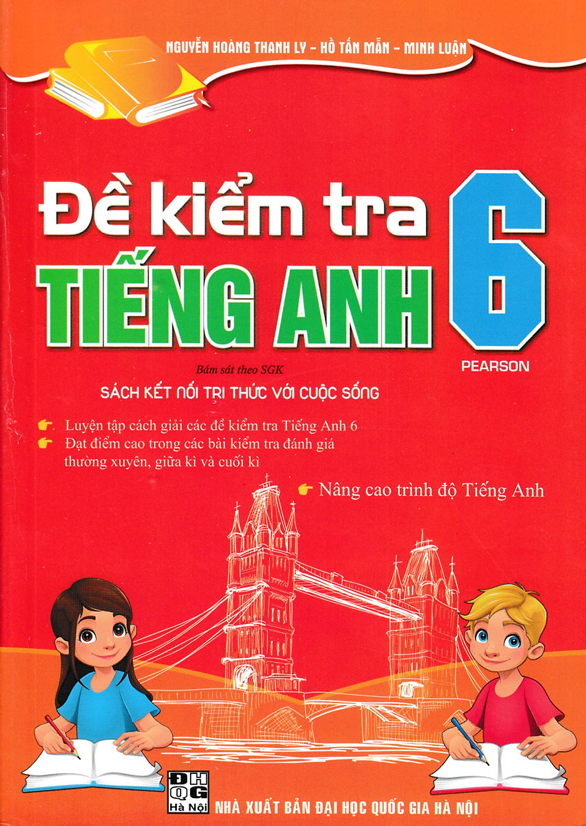 ĐỀ KIỂM TRA TIẾNG ANH 6 PEARSON (BÁM SÁT SGK KẾT NỐI TRI THỨC VỚI CUỘC SỐNG)