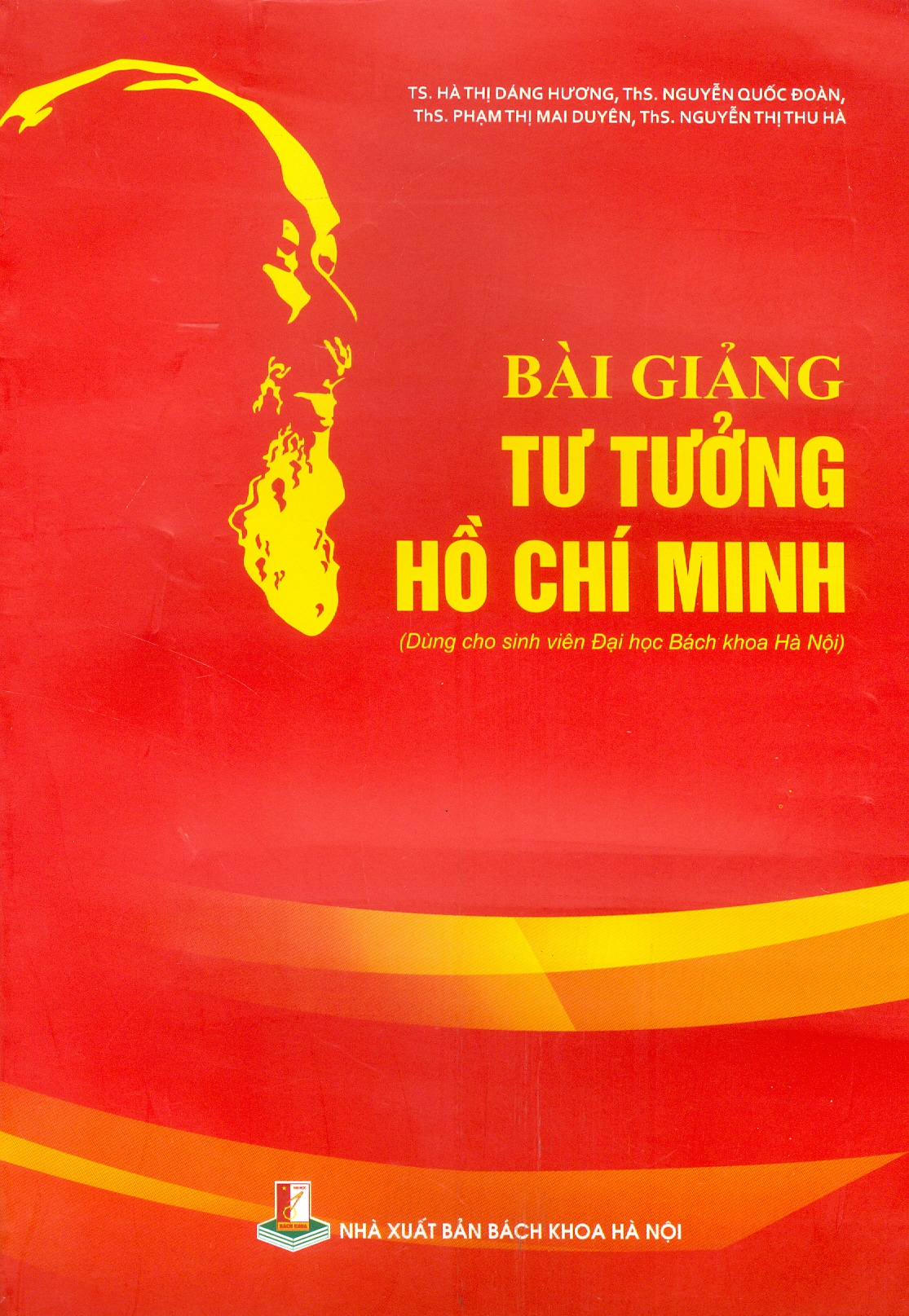 Bài giảng Tư Tưởng Hồ Chí Minh (Dùng cho sinh viên Đại học Bách khoa Hà Nội)