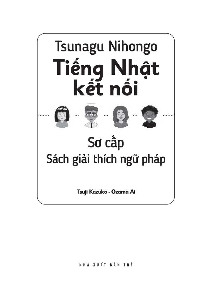 Tsunagu Nihongo Tiếng Nhật Kết Nối Sơ Cấp - Sách Giải Thích Ngữ Pháp (Phiên Bản Tiếng Việt) - Tsuji Azuko, Ozama Ai