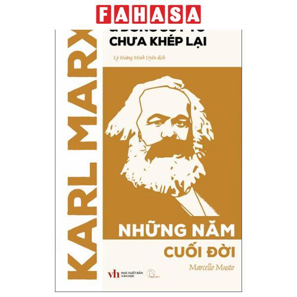 Sách - Karl Marx Và Dòng Suy Tư Chưa Khép Lại - Những Năm Cuối Đời