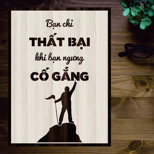 Tranh gỗ DECOR - SLOGAN tạo động lực, Truyền cảm hứng - Bạn chỉ thất bại khi bạn ngừng cố gắng - Mẫu 1