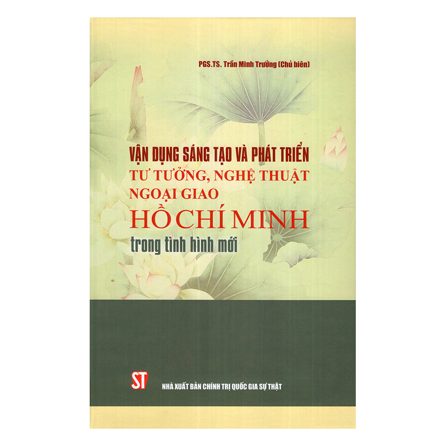 Vận Dụng Sáng Tạo Và Phát Triển Tư Tưởng, Nghệ Thuật Ngoại Giao Hồ Chí Minh Trong Tình Hình Mới