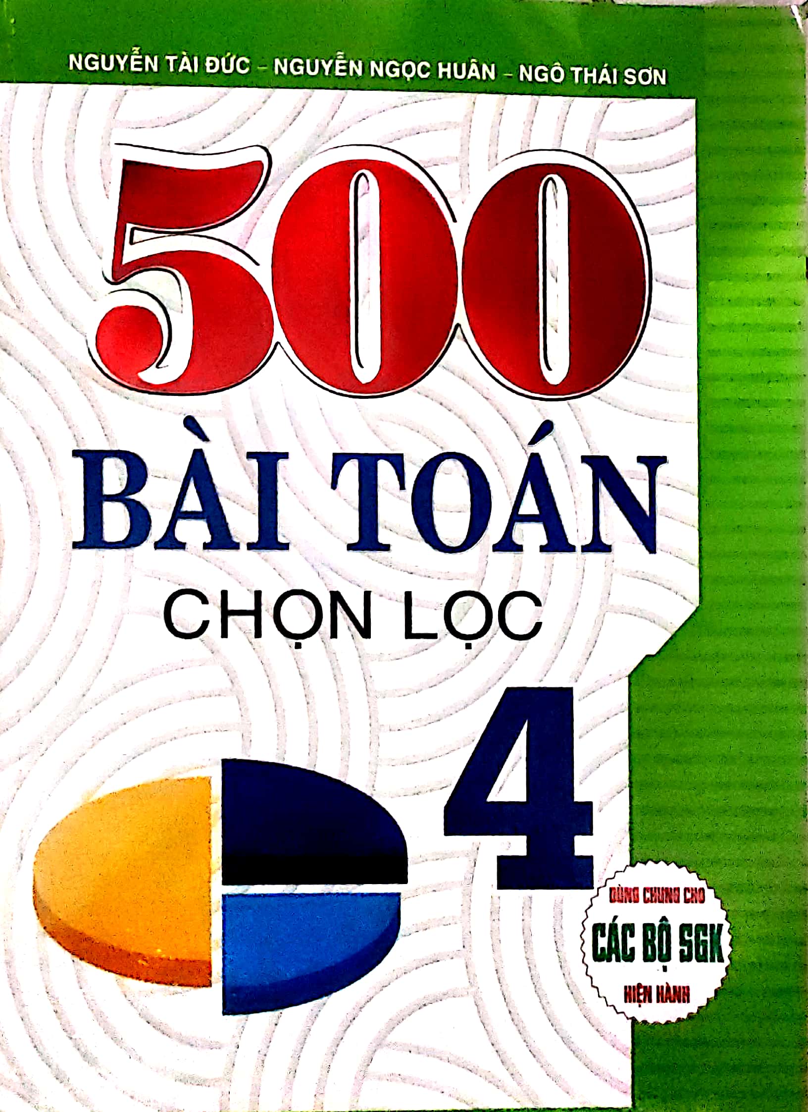  500 Bài Toán Chọn Lọc 4 ( Dùng Chung Cho Các Bộ SGK Hiện Hành )