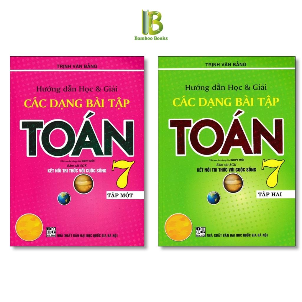 Sách - Hướng Dẫn Học Và Giải Các Dạng Bài Tập Toán Lớp 7 - Bám Sát SGK Kết Nối Tri Thức Với Cuộc Sống - Hồng Ân