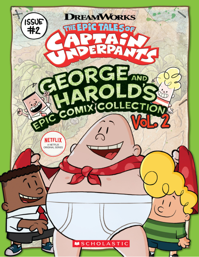 The Epic Tales Of Captain Underpants: George And Harold's Epic Comix Collection Vol. 2