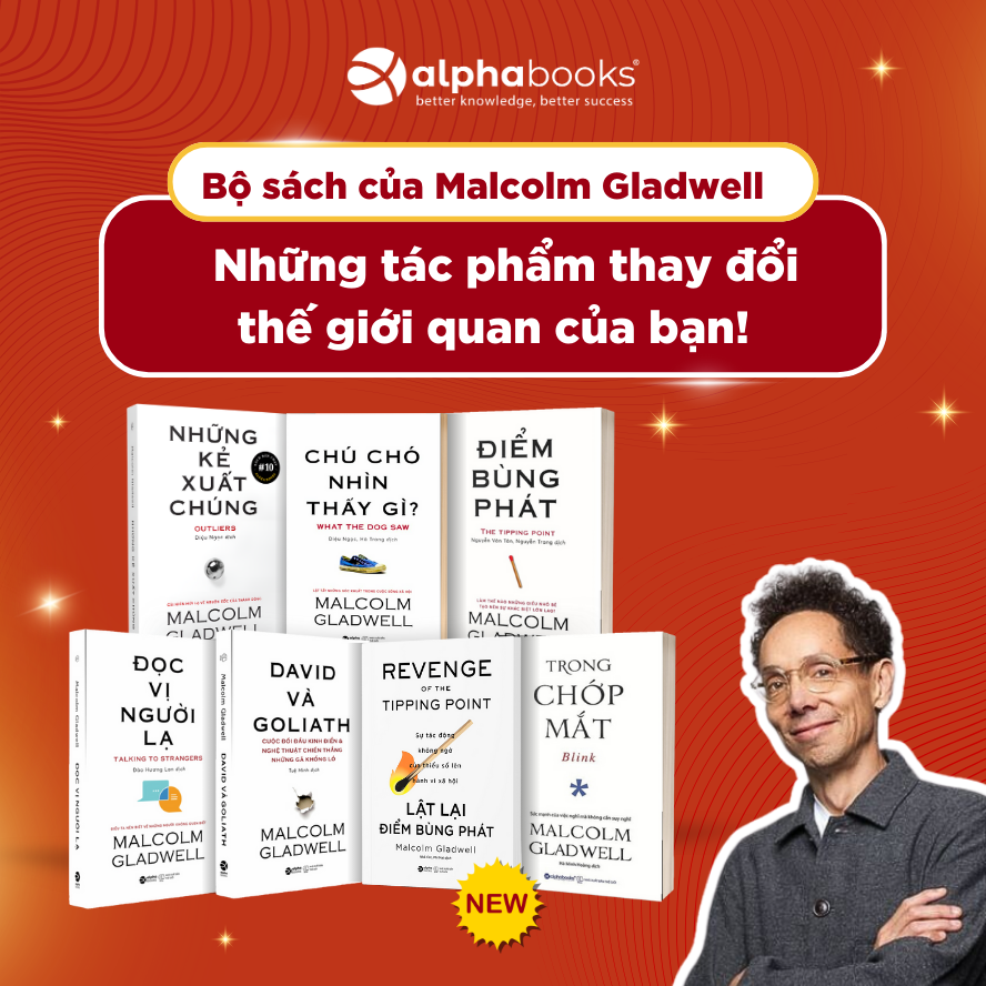 Combo/Lẻ Sách Malcolm Gladwell: Những Kẻ Xuất Chúng + Điểm Bùng Phát + Trong Chớp Mắt + Chú Chó Nhìn Thấy Gì + David Và Goliath + Đọc Vị Người Lạ + Lật Lại Điểm Bùng Phát