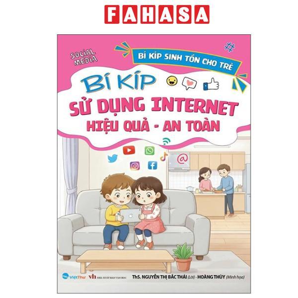Sách - Bí Kíp Sinh Tồn Cho Trẻ - Bí Kíp Sử Dụng Internet Hiệu Quả-An Toàn