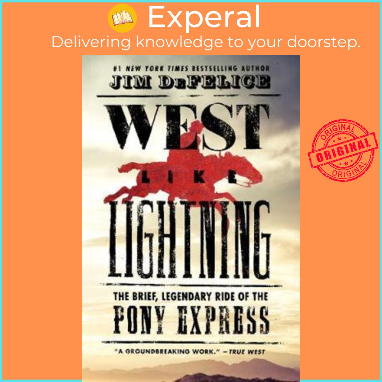 Sách - West Like Lightning : The Brief, Legendary Ride of the Pony Express by Jim DeFelice