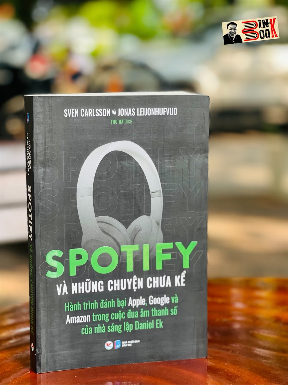 SPOTIFY VÀ NHỮNG CHUYỆN CHƯA KỂ - Hành Trình Đánh Bại Apple, Google Và Amazon Trong Cuộc Đua Âm Thanh Số Của Nhà Sáng Lập Daniel EK – Sven Carlsson và Jonas Leijonhufvud - Tân Việt – Thu Hà dịch - NXB Dân trí