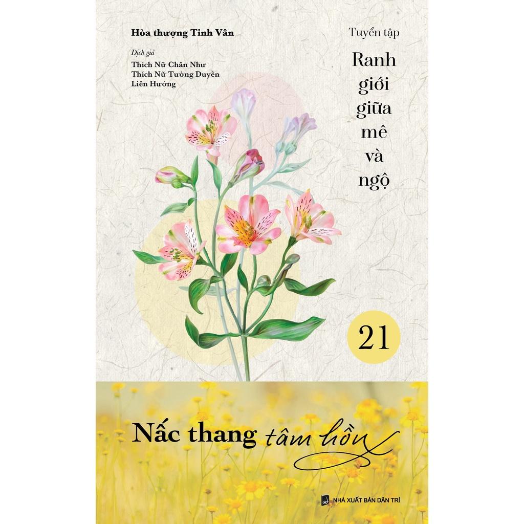 Nấc thang tâm hồn - tuyển tập Ranh giới giữa mê và ngộ tập 21 - Tác giả Hòa Thượng Tinh Vân