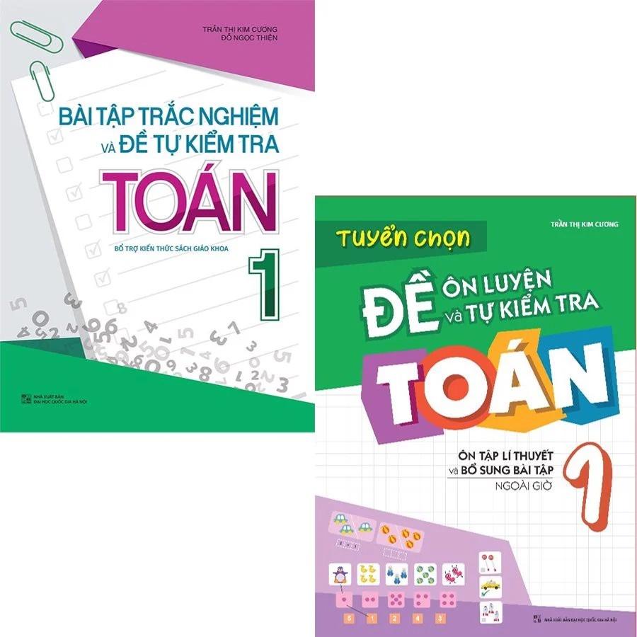 Combo Bài Tập Trắc Nghiệm Và Đề Tự Kiểm Tra Toán 1 + Tuyển Chọn Đề Ôn Luyện Và Tự Kiểm Tra Toán Lớp 1 - Bản Quyền